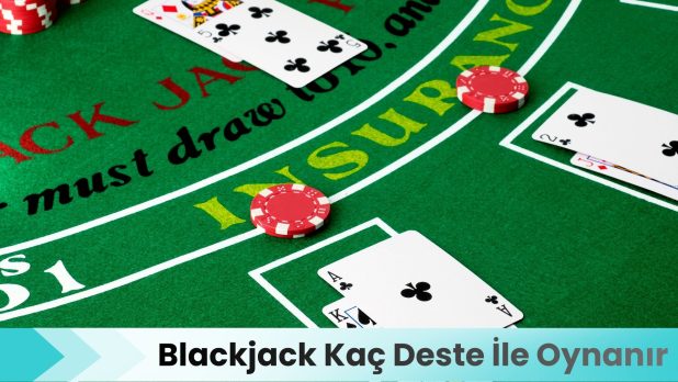 Blackjack Kaç Deste İle Oynanır